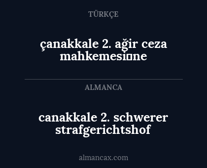 çanakkale 2. ağir ceza mahkemesi̇ne - canakkale 2. schwerer strafgerichtshof