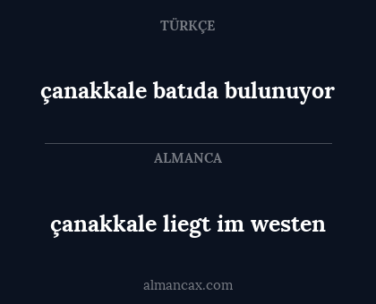 çanakkale batıda bulunuyor - çanakkale liegt im westen
