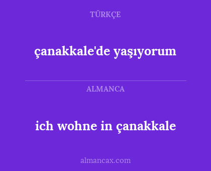 çanakkale'de yaşıyorum - ich wohne in çanakkale
