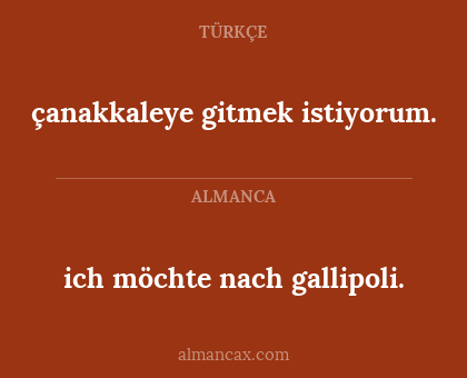 çanakkaleye gitmek istiyorum. - ich möchte nach gallipoli.