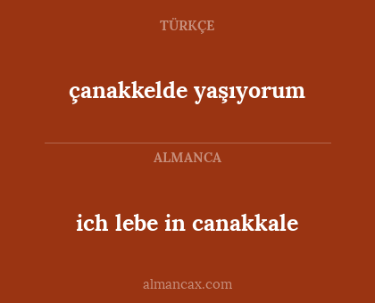 çanakkelde yaşıyorum - ich lebe in canakkale