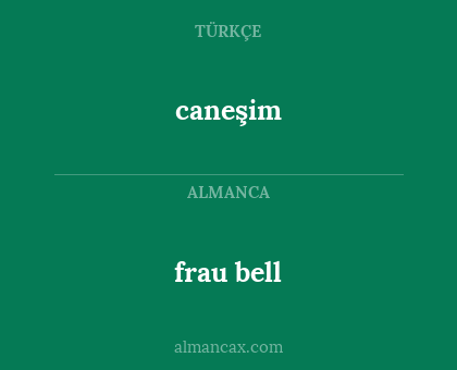 caneşim - frau bell
