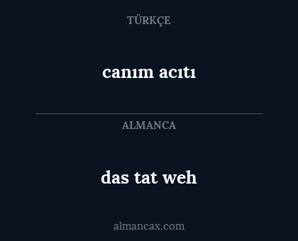 canım acıtı - das tat weh