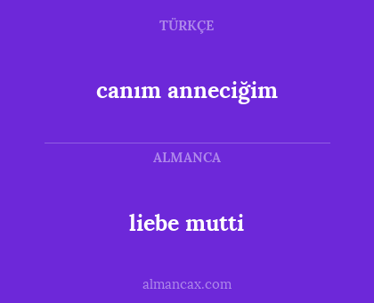 canım anneciğim - liebe mutti