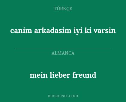 canim arkadasim iyi ki varsin - mein lieber freund