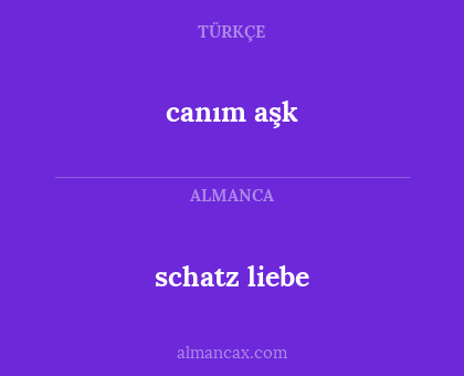 schatz liebe - canım aşk