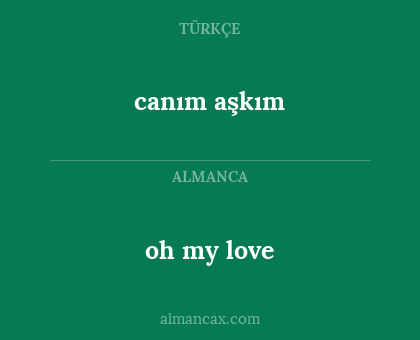 canım aşkım - oh my love