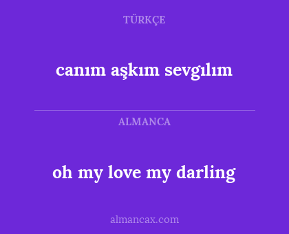 oh my love my darling - canım aşkım sevgılım