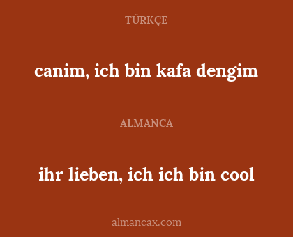 ihr lieben, ich ich bin cool - canim, ich bin kafa dengim