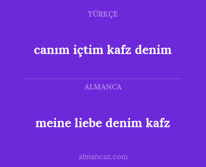 canım içtim kafz denim - meine liebe denim kafz
