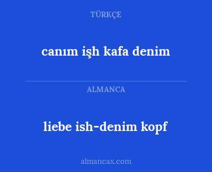 liebe ish-denim kopf - canım işh kafa denim