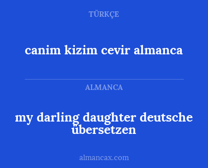 canim kizim cevir almanca - my darling daughter deutsche übersetzen