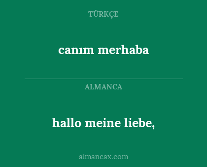 canım merhaba - hallo meine liebe,