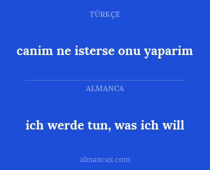 ich werde tun, was ich will - canim ne isterse onu yaparim