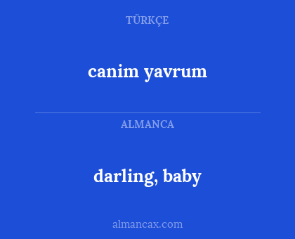 canim yavrum - darling, baby