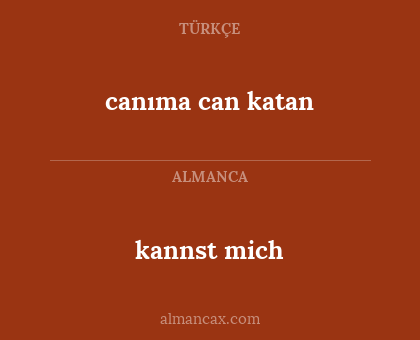 canıma can katan - kannst mich