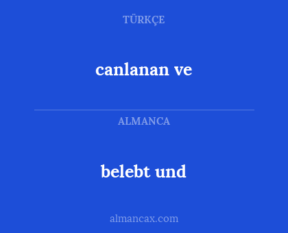 canlanan ve - belebt und