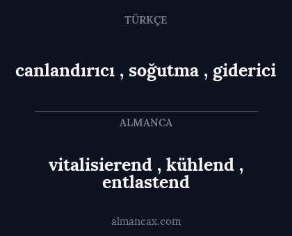 canlandırıcı , soğutma , giderici - vitalisierend , kühlend , entlastend