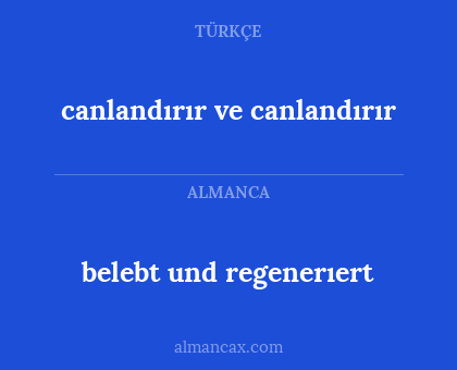 canlandırır ve canlandırır - belebt und regenerıert