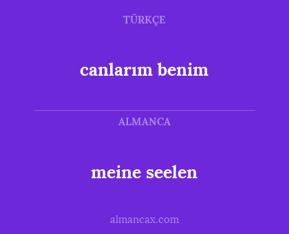 canlarım benim - meine seelen