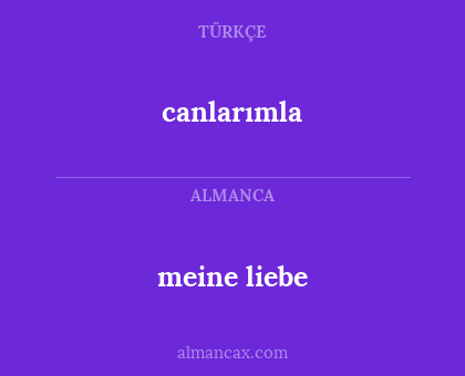 meine liebe - canlarımla