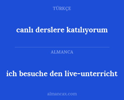 canlı derslere katılıyorum - ich besuche den live-unterricht