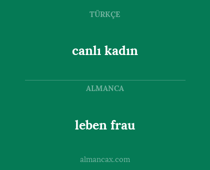 canlı kadın - leben frau