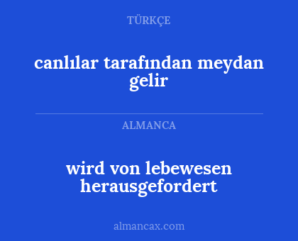 canlılar tarafından meydan gelir - wird von lebewesen herausgefordert