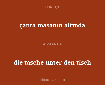 die tasche unter den tisch - çanta masanın altında