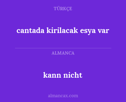 kann nicht - cantada kirilacak esya var