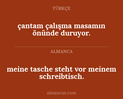 meine tasche steht vor meinem schreibtisch. - çantam çalışma masamın önünde duruyor.