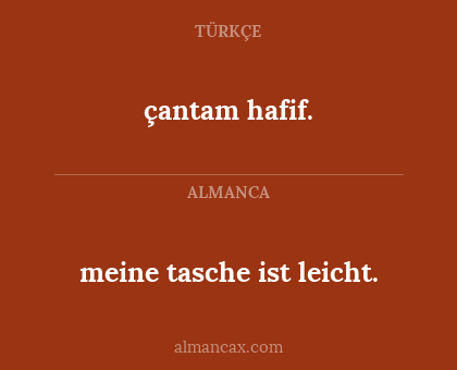 çantam hafif. - meine tasche ist leicht.