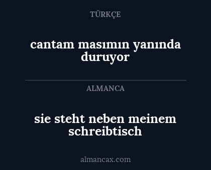 sie steht neben meinem schreibtisch - cantam masımın yanında duruyor