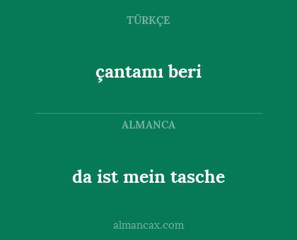 çantamı beri - da ist mein tasche