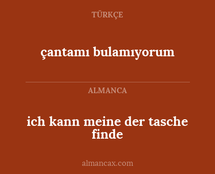çantamı bulamıyorum - ich kann meine der tasche finde