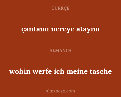 wohin werfe ich meine tasche - çantamı nereye atayım