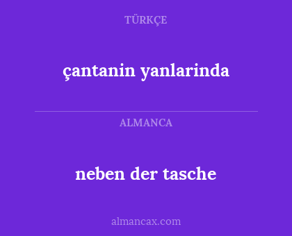 çantanin yanlarinda - neben der tasche