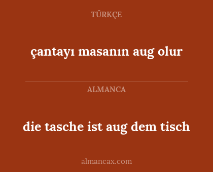 die tasche ist aug dem tisch - çantayı masanın aug olur