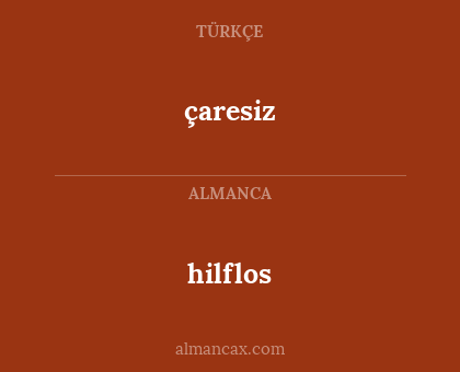 hilflos - çaresiz