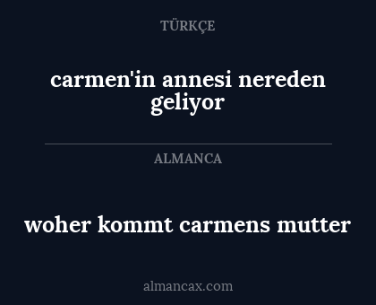 woher kommt carmens mutter - carmen'in annesi nereden geliyor