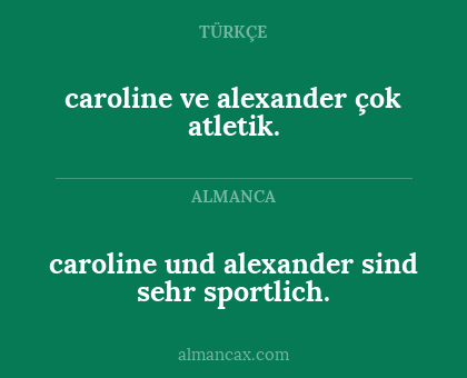 caroline ve alexander çok atletik. - caroline und alexander sind sehr sportlich.
