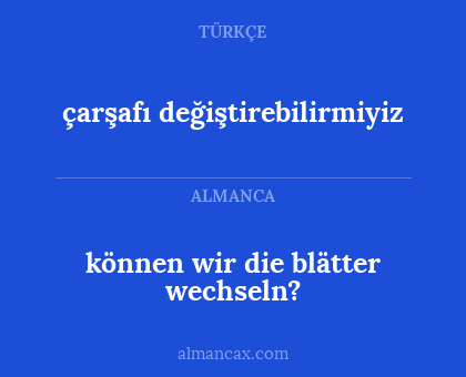 können wir die blätter wechseln? - çarşafı değiştirebilirmiyiz
