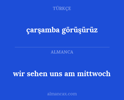 wir sehen uns am mittwoch - çarşamba görüşürüz