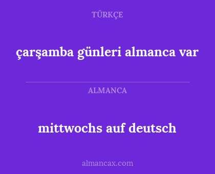 çarşamba günleri almanca var - mittwochs auf deutsch