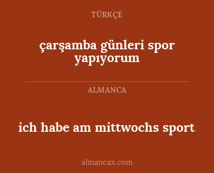 ich habe am mittwochs sport - çarşamba günleri spor yapıyorum