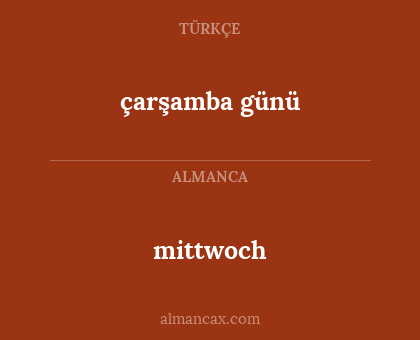 mittwoch - çarşamba günü