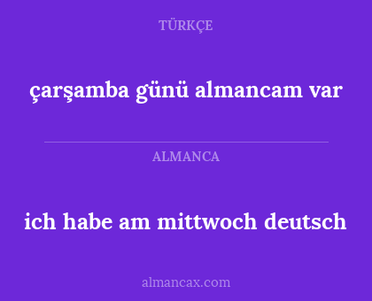 çarşamba günü almancam var - ich habe am mittwoch deutsch