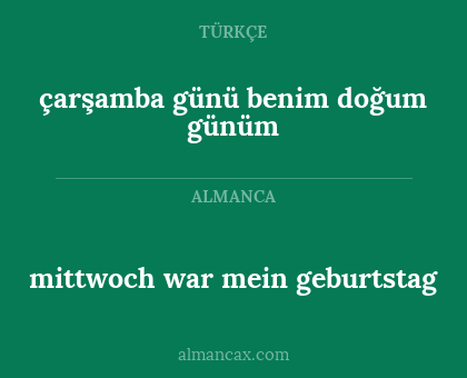 mittwoch war mein geburtstag - çarşamba günü benim doğum günüm
