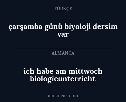 çarşamba günü biyoloji dersim var - ich habe am mittwoch biologieunterricht