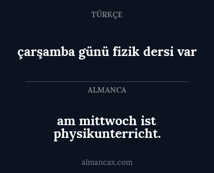 çarşamba günü fizik dersi var - am mittwoch ist physikunterricht.